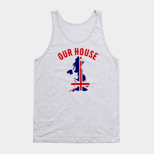 Our House Great Britain Tank Top by MessageOnApparel